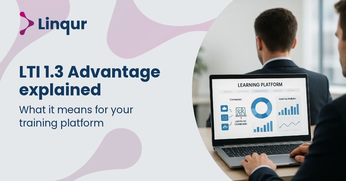 LTI 1.3 Advantage Explained: What It Means for Your Training Platform