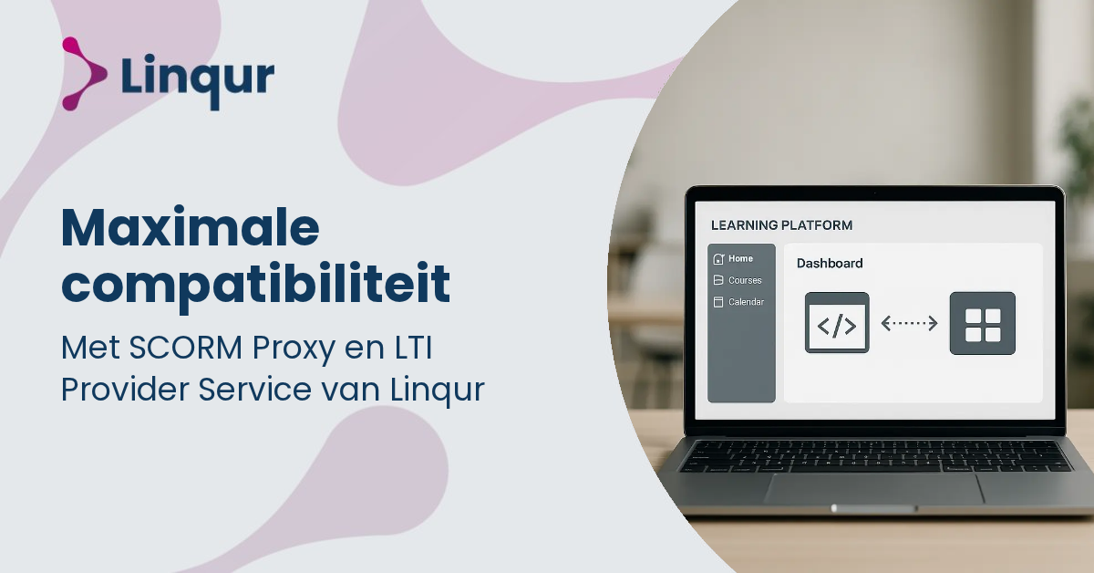 Zo bereik je maximale compatibiliteit met SCORM Proxy en LTI Provider Service van Linqur