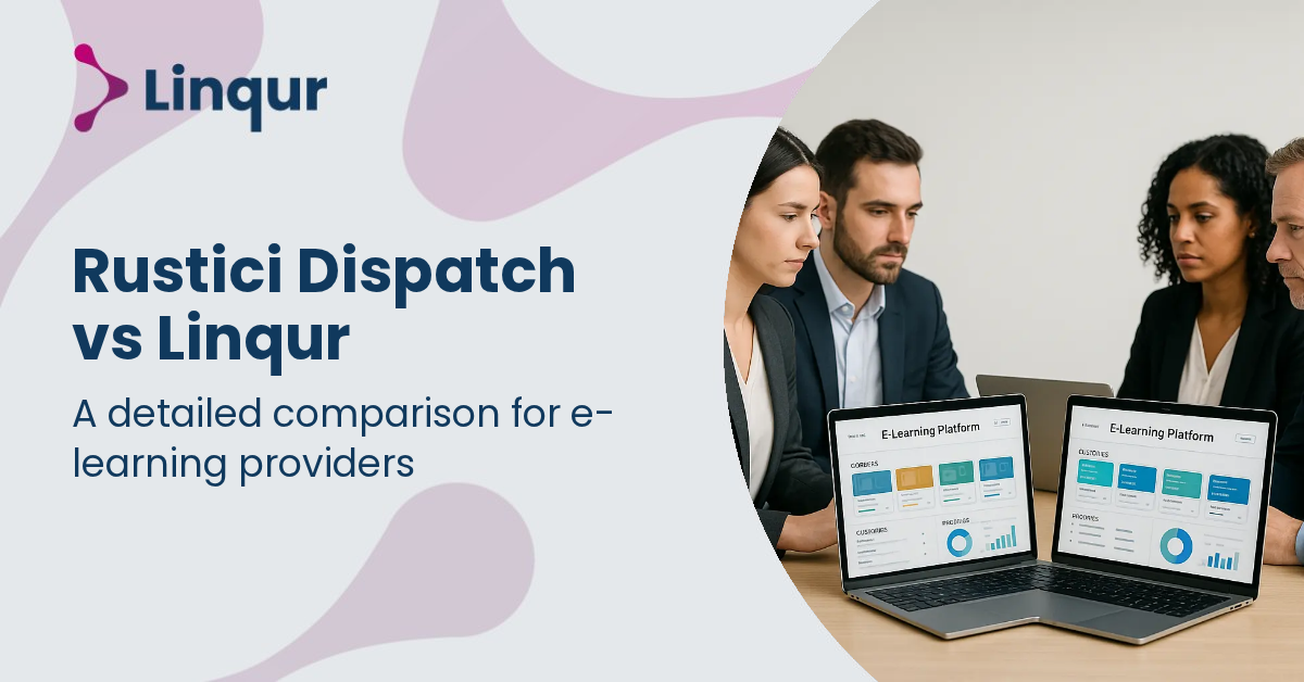 Rustici Dispatch vs Linqur: A Detailed Comparison for E-Learning Providers
