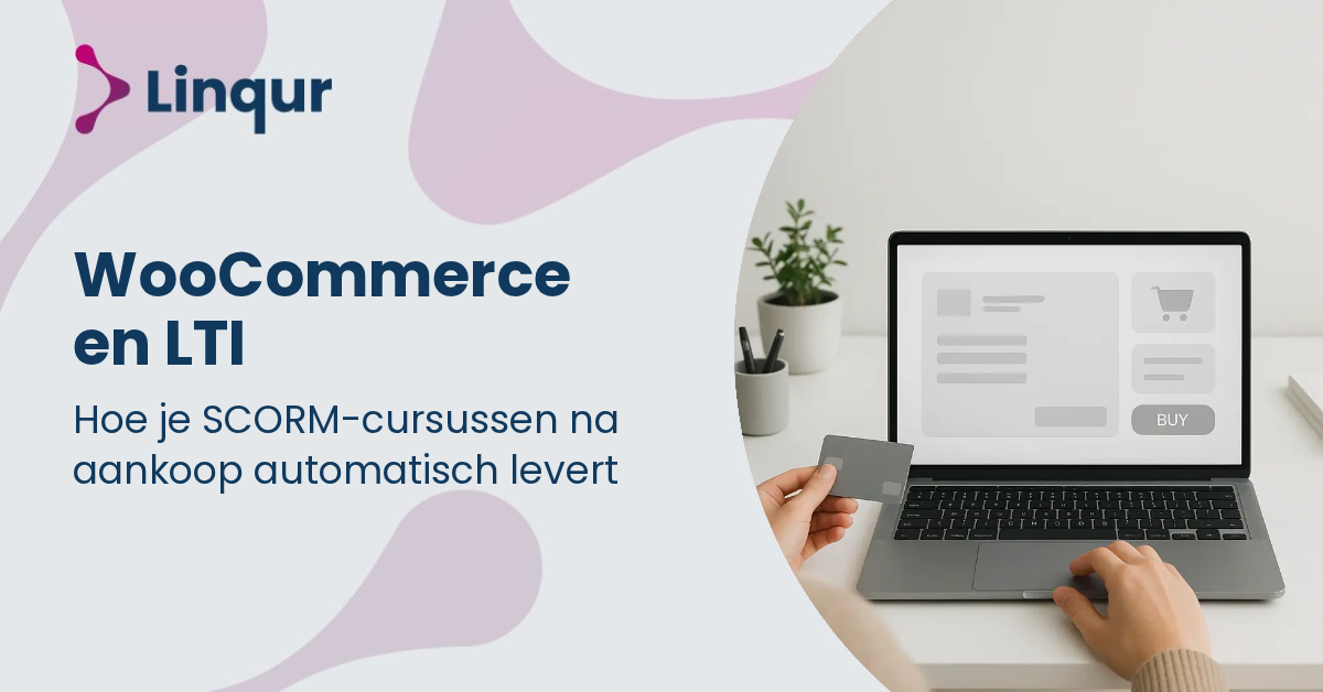WooCommerce en LTI: hoe je SCORM-cursussen na aankoop automatisch levert