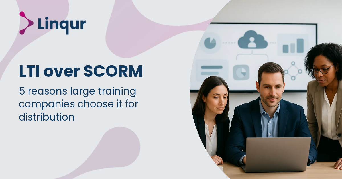 5 reasons large training companies choose LTI over SCORM for distribution
